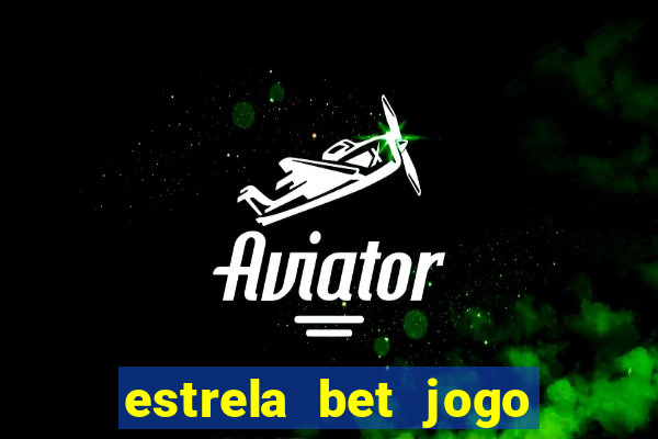 estrela bet jogo de aposta