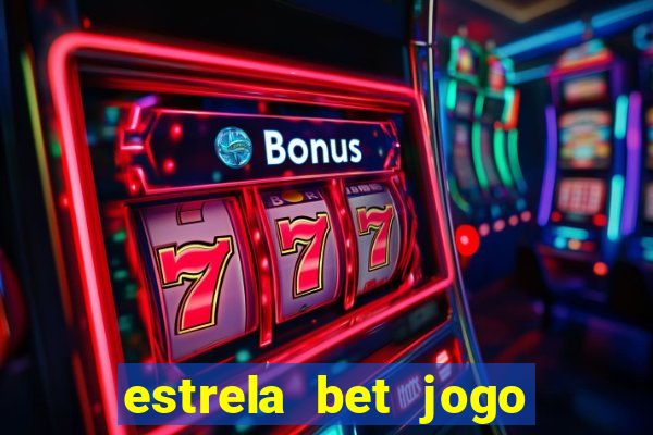 estrela bet jogo de aposta