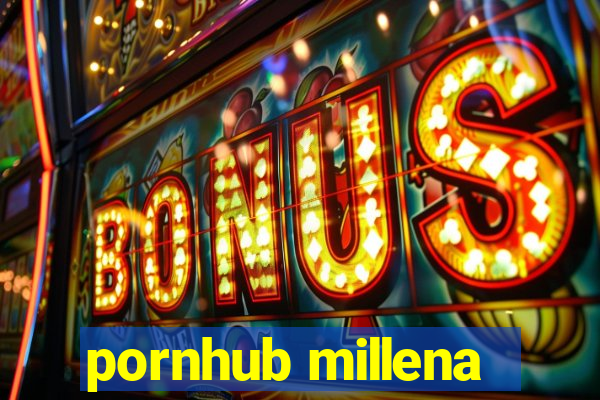 pornhub millena