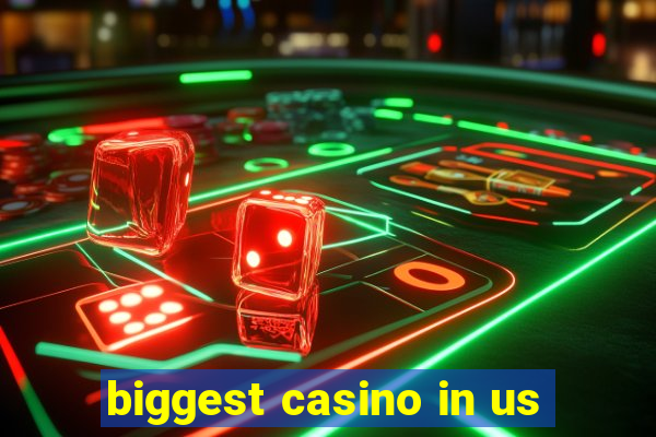 biggest casino in us