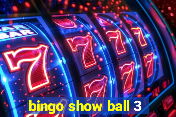 bingo show ball 3