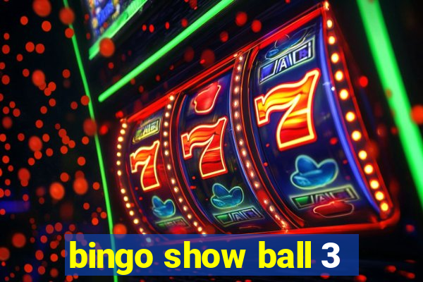 bingo show ball 3