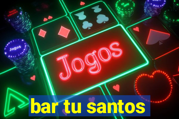 bar tu santos