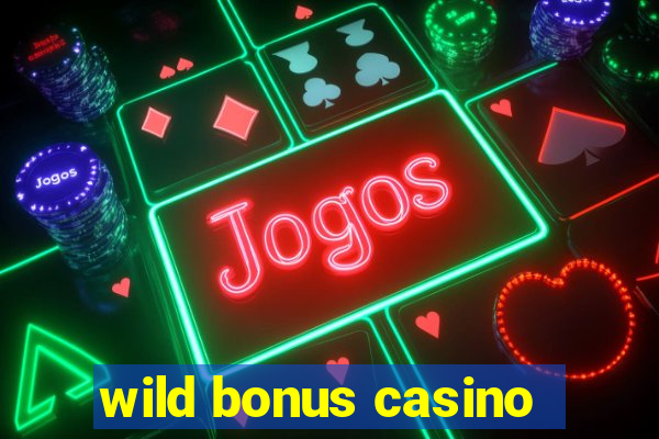 wild bonus casino