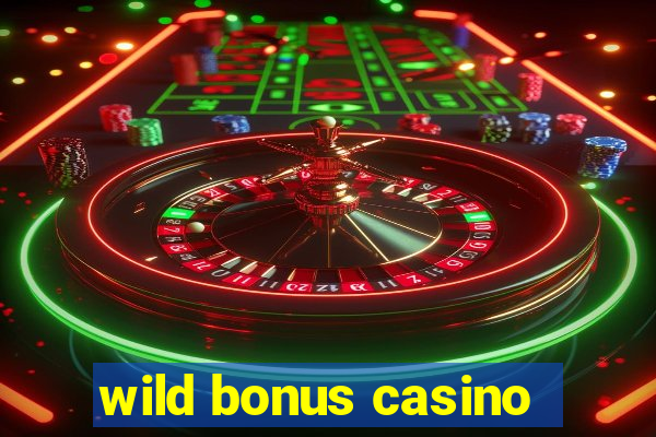 wild bonus casino