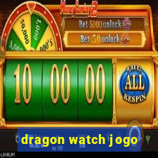 dragon watch jogo