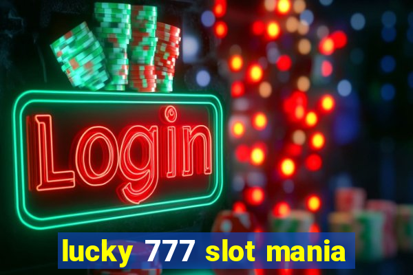 lucky 777 slot mania