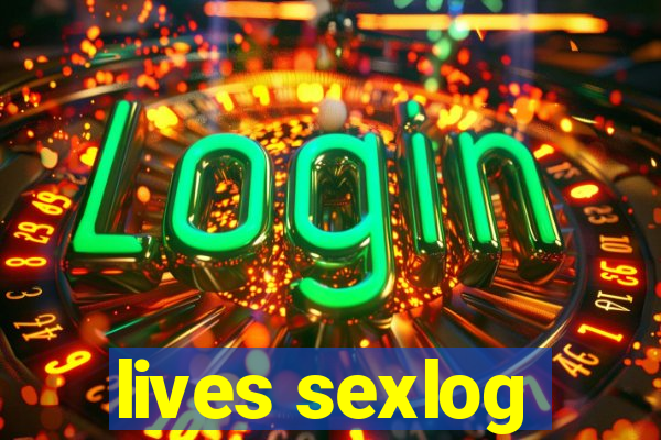 lives sexlog