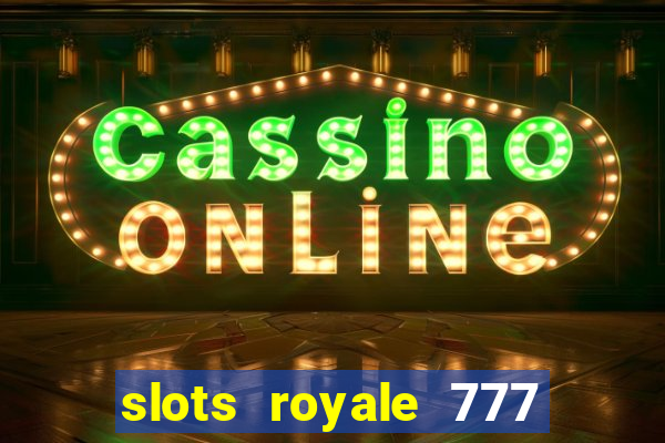 slots royale 777 vegas casino