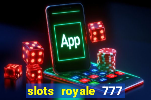 slots royale 777 vegas casino