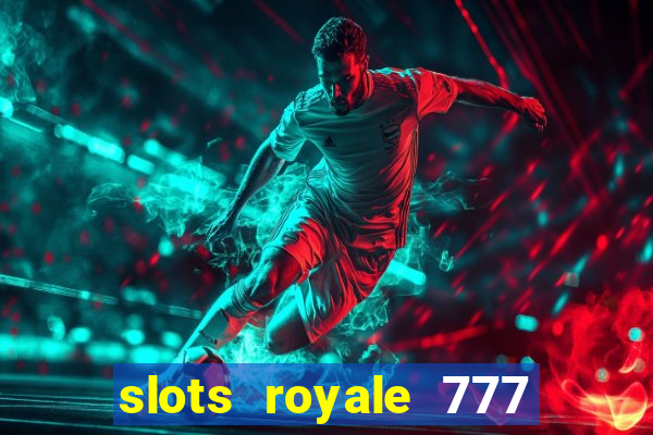 slots royale 777 vegas casino