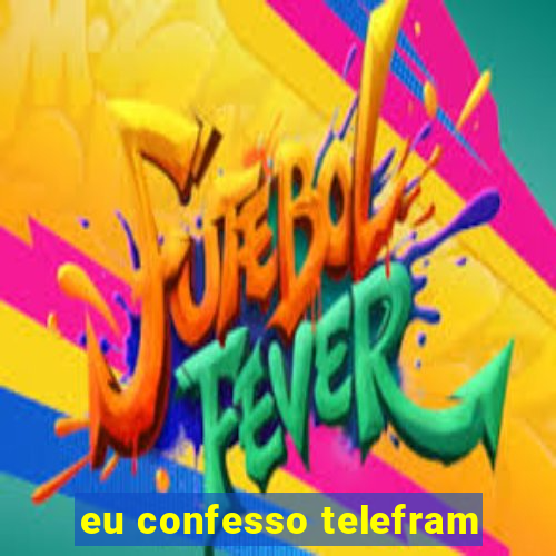 eu confesso telefram