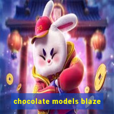 chocolate models blaze