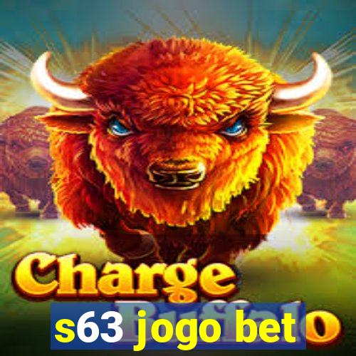 s63 jogo bet