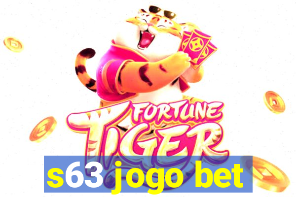 s63 jogo bet