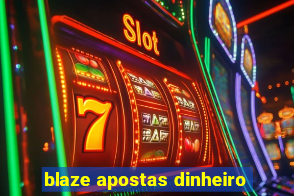 blaze apostas dinheiro