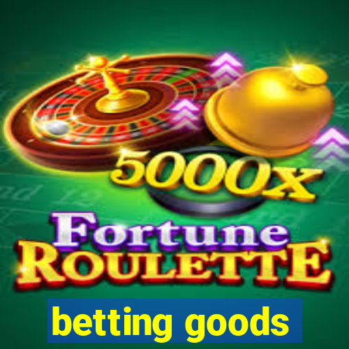 betting goods