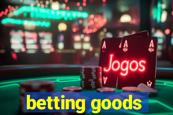 betting goods