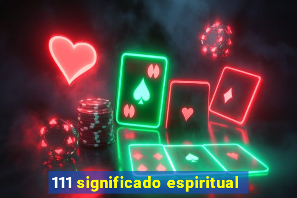 111 significado espiritual