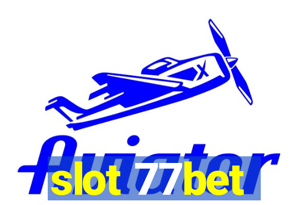 slot 77bet