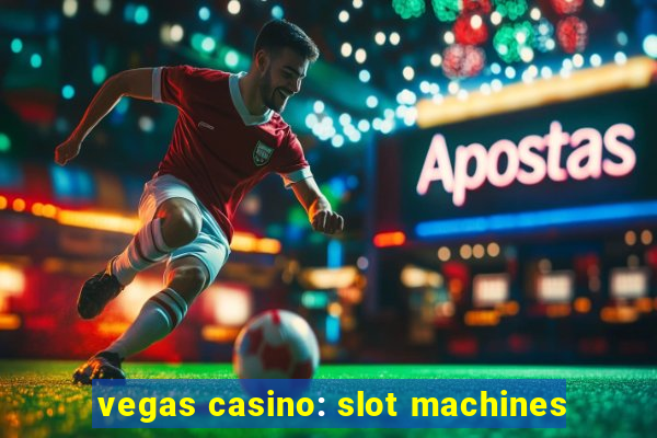 vegas casino: slot machines