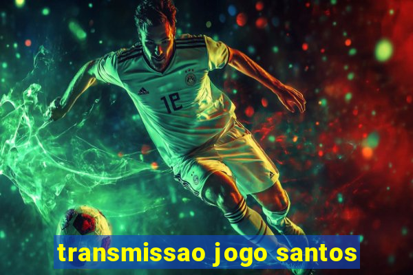 transmissao jogo santos