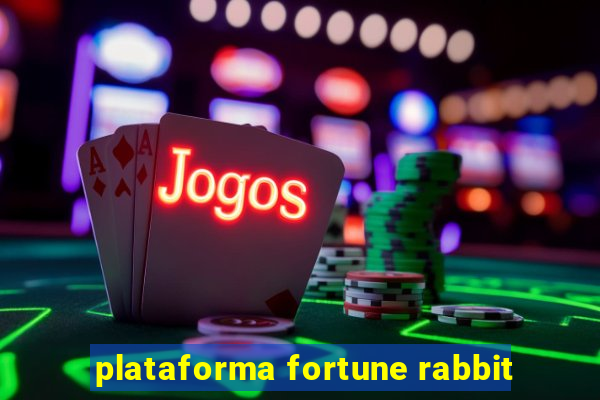 plataforma fortune rabbit