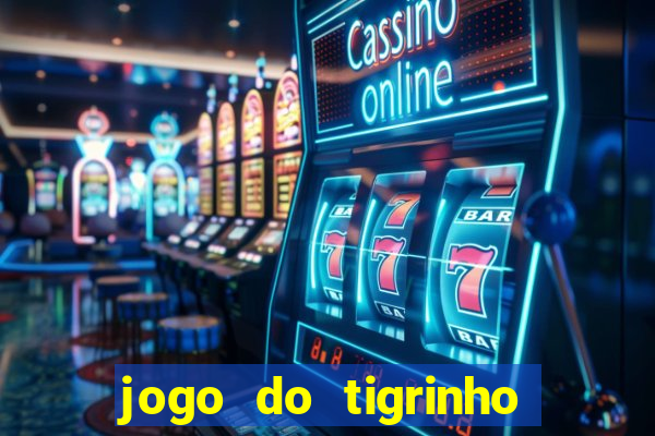 jogo do tigrinho online grátis