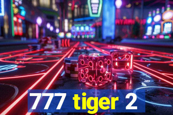 777 tiger 2