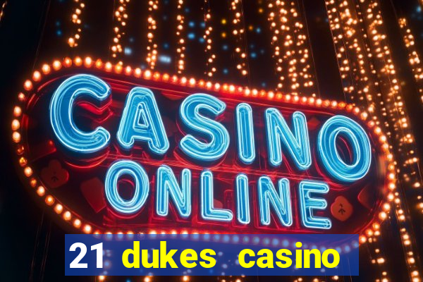 21 dukes casino mobile download