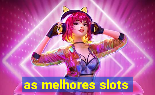 as melhores slots