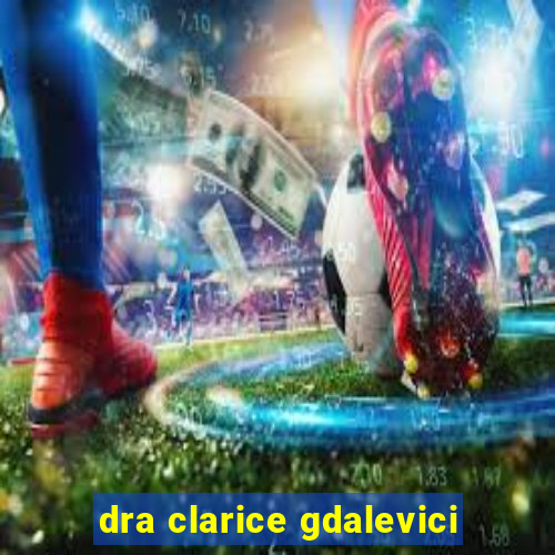 dra clarice gdalevici