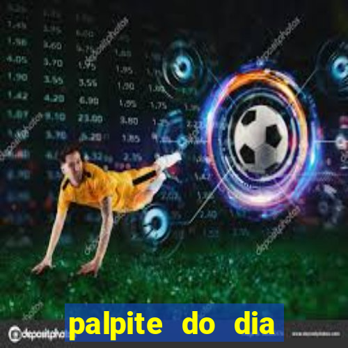 palpite do dia para hoje