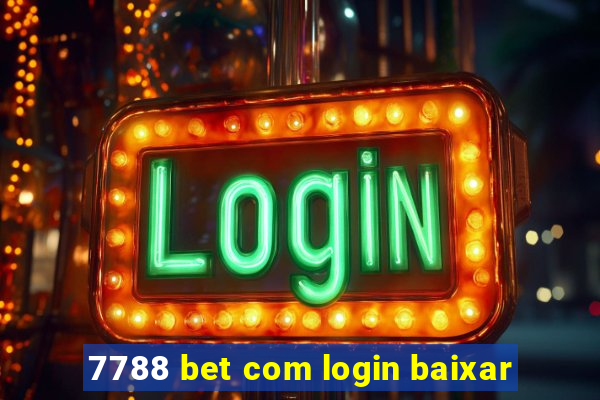 7788 bet com login baixar