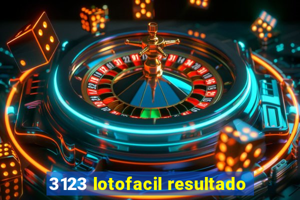 3123 lotofacil resultado