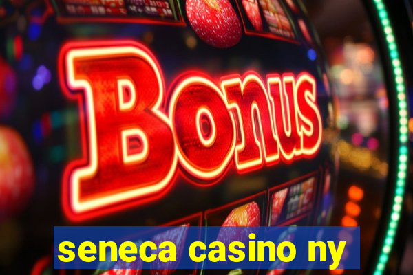 seneca casino ny