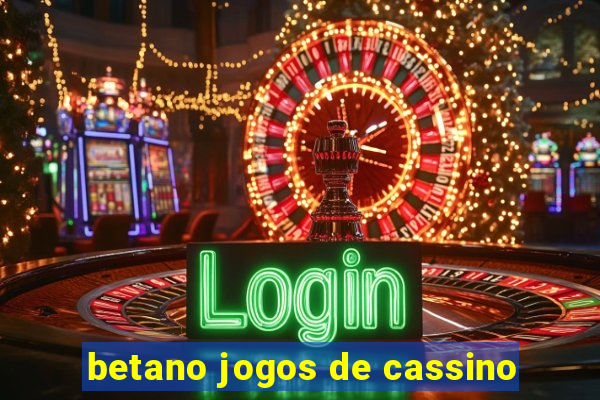 betano jogos de cassino