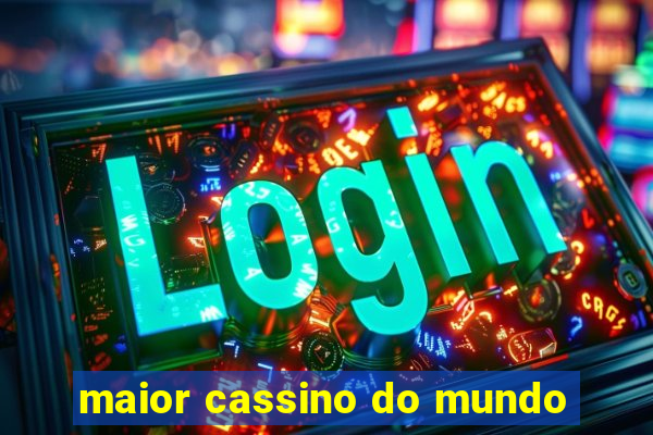 maior cassino do mundo