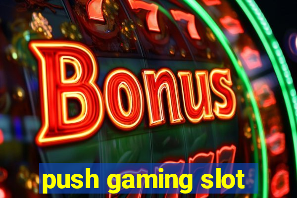 push gaming slot