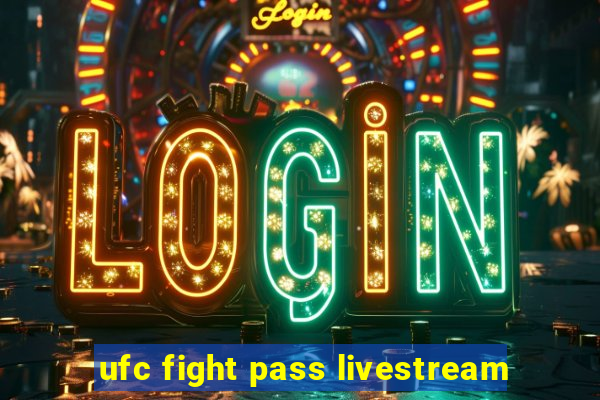 ufc fight pass livestream