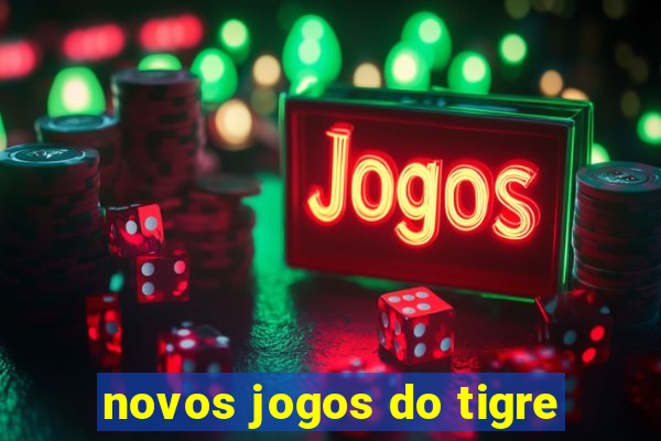 novos jogos do tigre