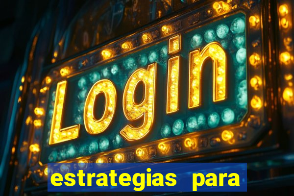 estrategias para jogos slots