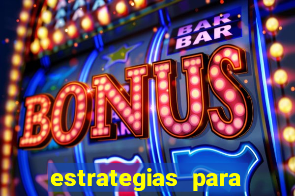 estrategias para jogos slots