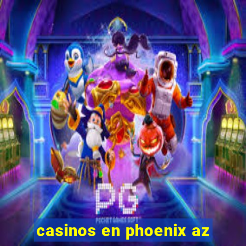 casinos en phoenix az