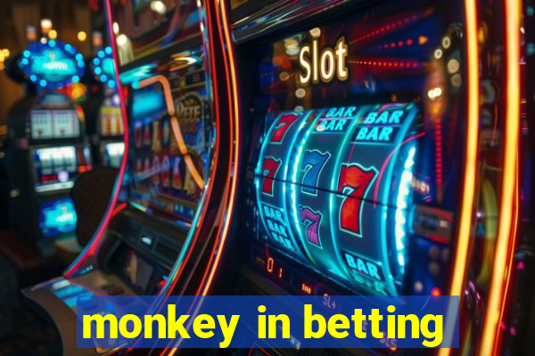 monkey in betting