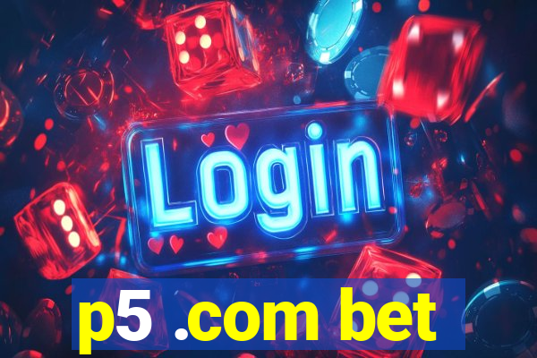 p5 .com bet