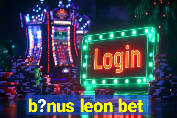 b?nus leon bet