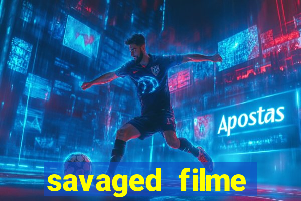 savaged filme completo dublado