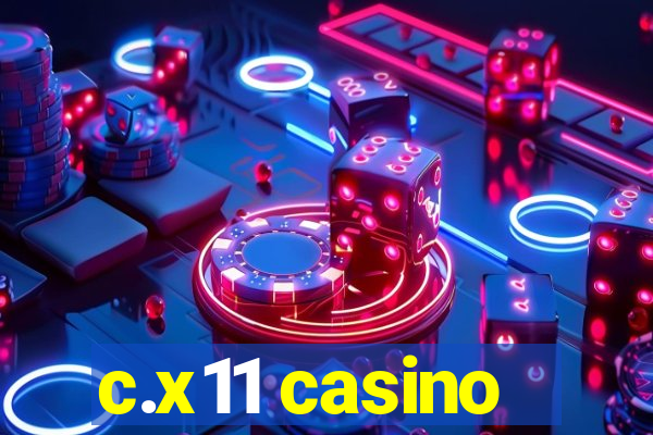 c.x11 casino