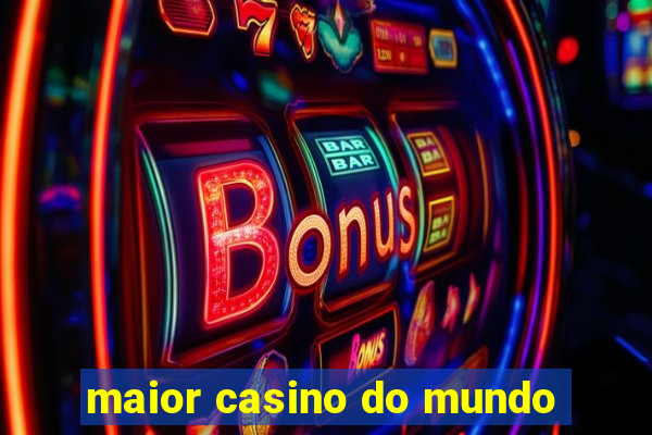 maior casino do mundo